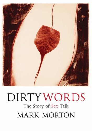 Stock image for Dirty Words : The Story of Sex Talk for sale by Better World Books