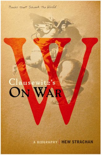 9781843543916: Carl von Clausewitz's On War: A Biography (A Book that Shook the World) (BOOKS THAT SHOOK THE WORLD)