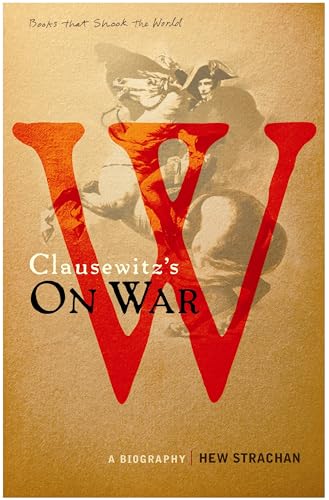 Stock image for Carl von Clausewitz's On War: A Biography (A Book that Shook the World) (BOOKS THAT SHOOK THE WORLD, 1) for sale by WorldofBooks