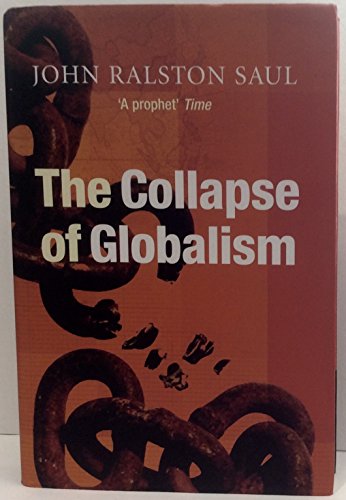 The Collapse of Globalism (9781843544081) by John Ralston Saul