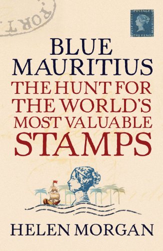 Blue Mauritius : The Hunt for the World's Most Valuable Stamps