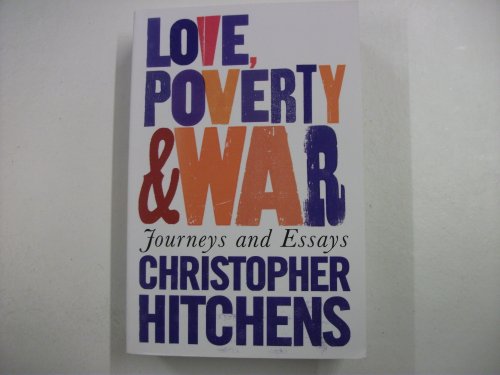 Stock image for Love,Poverty and War : Journeys and Essays for sale by SecondSale