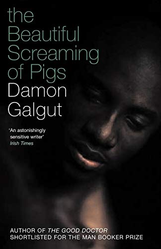 9781843544623: The Beautiful Screaming of Pigs: SHORTLISTED FOR THE MAN BOOKER PRIZE 2003