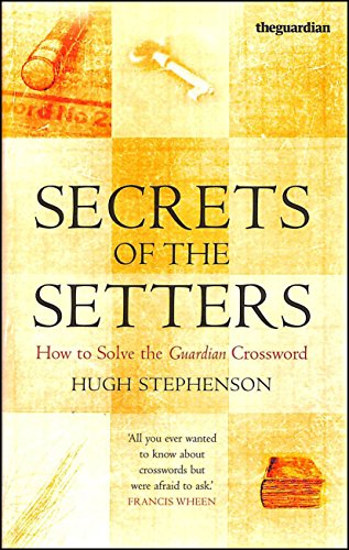 Beispielbild fr Secrets of the Setters : How to Solve the Guardian Crossword zum Verkauf von Better World Books