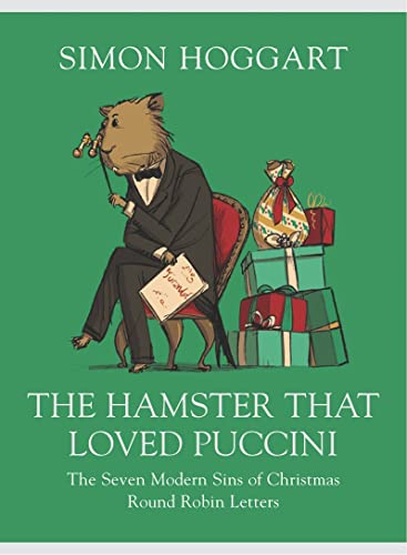 Stock image for The Hamster That Loved Puccini. The Seven Modern Sins of Christmas Round Robin Letters. Sequel to The Cat That Could Open the Fridge. for sale by The London Bookworm