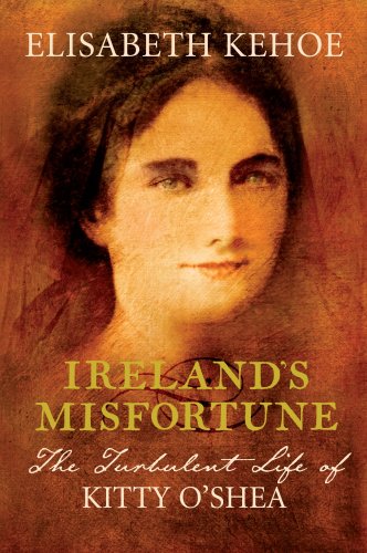 9781843544869: Irelands' Misfortune: The Turbulent Life of Kitty O'shea