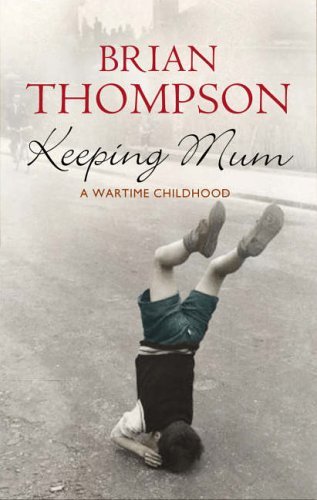 Beispielbild fr Keeping Mum: A Wartime Childhood zum Verkauf von AwesomeBooks