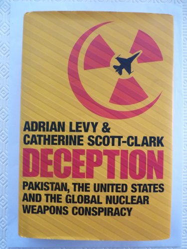 Stock image for Deception: Pakistan, The United States and the Global Nuclear Weapons Conspiracy for sale by WorldofBooks