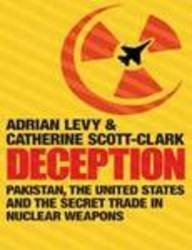 Beispielbild fr Deception: Pakistan, the United States and the Global Nuclear Weapons Conspiracy: Pakistan, the United States and the Secret Trade in Nuclear Weapons zum Verkauf von AwesomeBooks