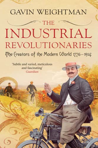 Beispielbild fr The Industrial Revolutionaries: The Creators of the Modern World 1776 - 1914 zum Verkauf von AwesomeBooks