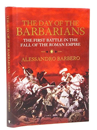 9781843545934: The Day of the Barbarians: The First Battle in the Fall of the Roman Empire