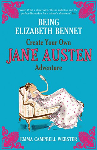 Imagen de archivo de Being Elizabeth Bennet: Create Your Own Jane Austen Adventure. Emma Campbell Webster a la venta por ThriftBooks-Dallas