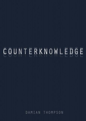 Stock image for Counterknowledge: How we Surrendered to Conspiracy Theories, Quack Medicine, Bogus Science and Fake History for sale by WorldofBooks
