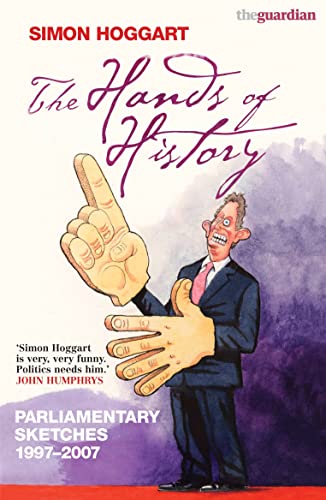 Imagen de archivo de The Hands of History: Parliamentary Sketches 1997-2007 a la venta por WorldofBooks