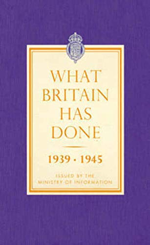 9781843546801: What Britain Has Done 1939-1945