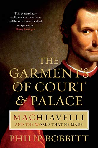 Beispielbild fr The Garments of Court and Palace: Machiavelli and the World that He Made zum Verkauf von WorldofBooks
