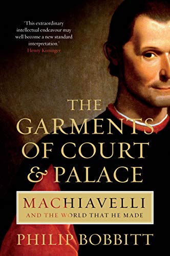 9781843546894: The Garments of Court and Palace: Machiavelli and the World That He Made