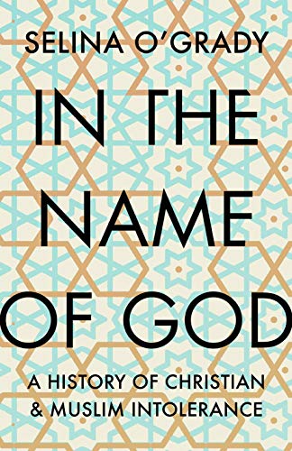 Stock image for In the Name of God: A History of Christian and Muslim Intolerance for sale by HPB-Blue