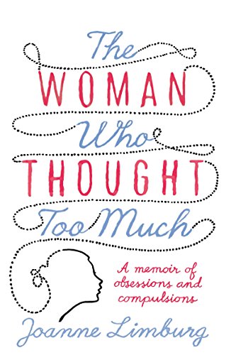 Stock image for The Woman Who Thought Too Much: A Memoir of Obsession and Compulsion for sale by ThriftBooks-Dallas