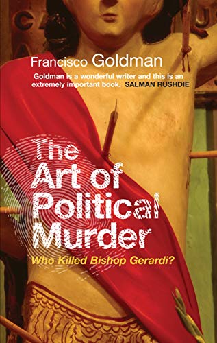 The Art of Political Murder: Who Killed Bishop Gerardi? (9781843547372) by Francisco Goldman