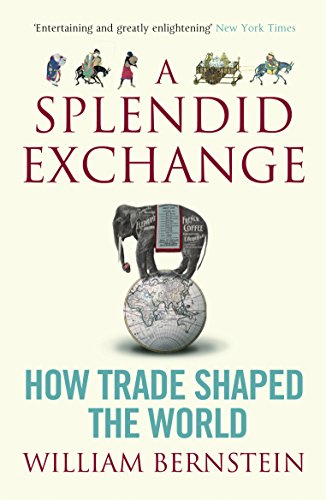 Stock image for A Splendid Exchange: How Trade Shaped the World for sale by Bestsellersuk