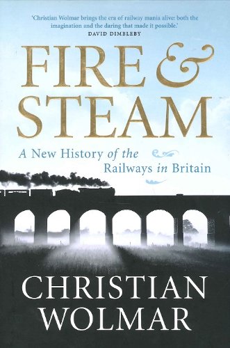 9781843548041: Fire and Steam: A New History of the Railways in Britain