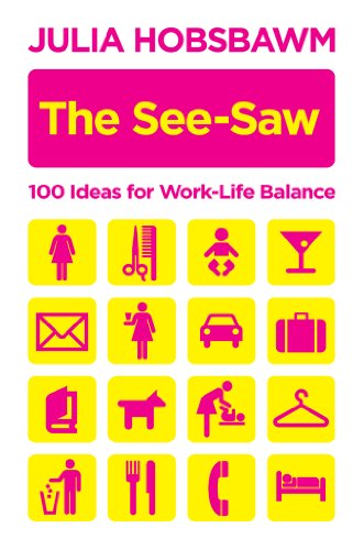 Beispielbild fr The See-saw: 100 Ideas for Work-life Balance: 100 Recipes for Work-life Balance zum Verkauf von WorldofBooks