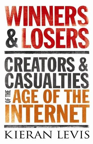 Imagen de archivo de Winners and Losers : Creators and Casualties of the Age of the Internet a la venta por Better World Books: West