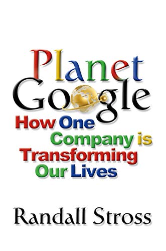 Beispielbild fr Planet Google: How One Company Is Transforming Our Lives zum Verkauf von WorldofBooks