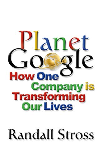 Stock image for Planet Google: How One Company is Transforming Our Lives for sale by AwesomeBooks