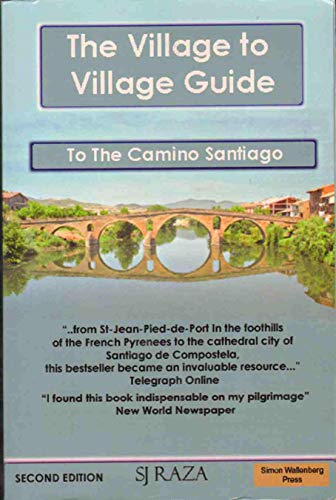 Stock image for The Village to Village Guide to the Camino Santiago the Pilgrimage of St James Complete Directional Guide to the Pilgrimage to Santiago with Accommodation for sale by PBShop.store US