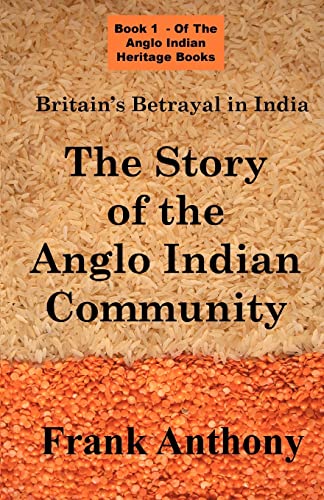 Beispielbild fr Britain's Betrayal in India The Story of the Anglo Indian Community Anglo Indian Heritage zum Verkauf von PBShop.store US