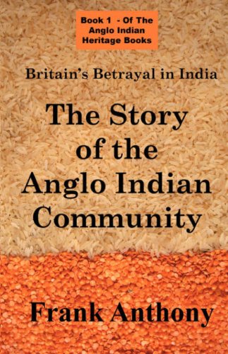 Stock image for Britain's Betrayal in India The Story of the Anglo Indian Community Anglo Indian Heritage for sale by PBShop.store US