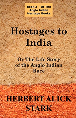 Beispielbild fr Hostages To India: OR The Life Story of the Anglo Indian Race zum Verkauf von GF Books, Inc.