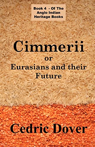 Beispielbild fr Cimmerii or Eurasians and Their Future: an Anglo Indian Heritage Book zum Verkauf von WorldofBooks