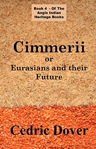 Imagen de archivo de Cimmerii or Eurasians and Their Future: an Anglo Indian Heritage Book a la venta por WorldofBooks