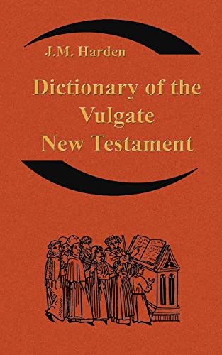 Beispielbild fr Dictionary of the Vulgate New Testament Nouum Testamentum Latine A Dictionary of Ecclesiastical Latin zum Verkauf von PBShop.store US