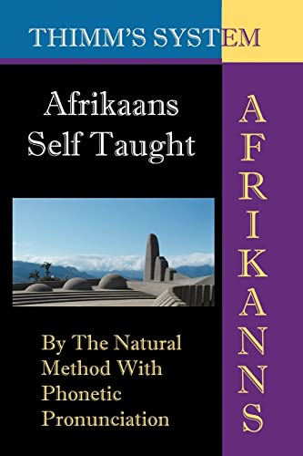 Beispielbild fr Afrikaans Selftaught By the Natural Method with Phonetic Pronunciation Thimm's System New Edition zum Verkauf von PBShop.store US