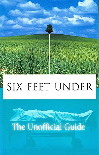 Beispielbild fr Six Feet Under: the Unofficial Guide zum Verkauf von AwesomeBooks