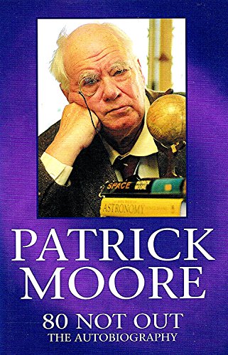 Beispielbild fr Patrick Moore: 80 Not Out - The Autobiography zum Verkauf von AwesomeBooks