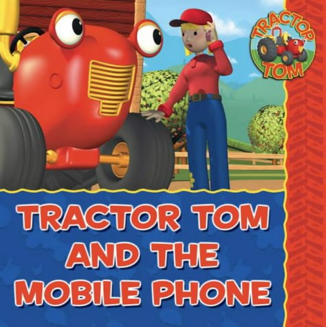 Stock image for Tractor Tom " Tractor Tom and the Mobile Phone (Tractor Tom S.) for sale by WorldofBooks