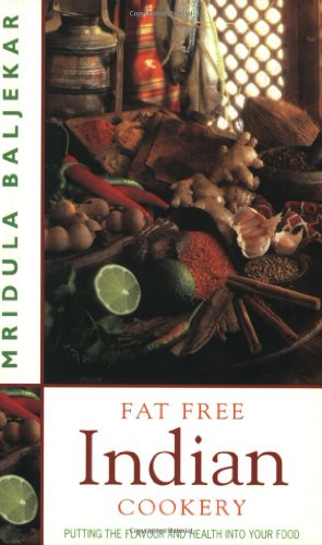 Beispielbild fr Fat Free Indian Cookery: Putting the Flavour and Health Into Your Food zum Verkauf von Books From California