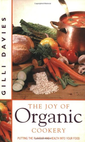 9781843580126: The Joy of Organic Cookery: Endorsed by the Soil Association