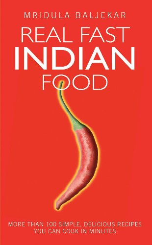Stock image for Real Fast Indian Food: More Than 100 Simple, Delicious Recipes You Can Cook in Minutes for sale by SecondSale