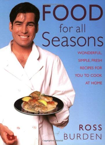 Stock image for Food for All Seasons: Wonderful, Simple, Fresh Recipes for You to Cook at Home for sale by WorldofBooks