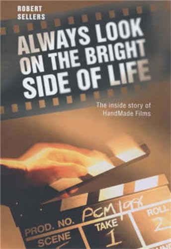 Imagen de archivo de Always Look on the Bright Side of Life: The Inside Story of HandMade Films a la venta por WorldofBooks