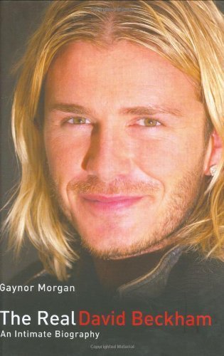 9781843581208: The Real David Beckham: An Intimate Biography
