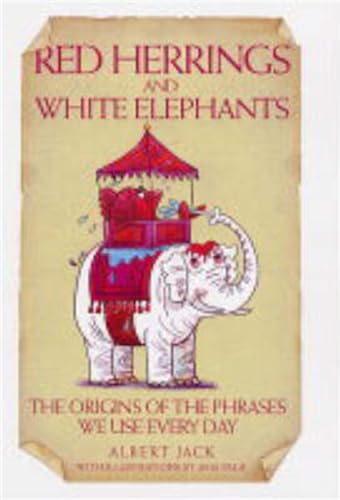 Beispielbild fr Red Herrings And White Elephants: The Origins Of The Phrases We Use Every Day zum Verkauf von Half Price Books Inc.