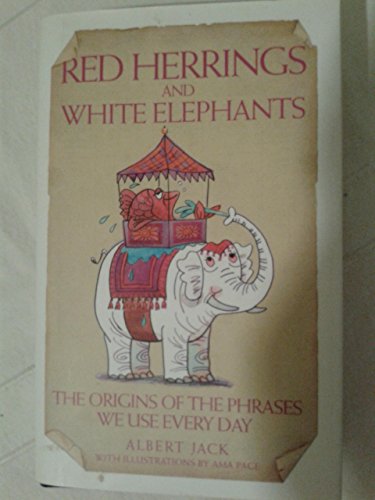 9781843581291: Red Herrings And White Elephants: The Origins of the Phrases We Use Every Day