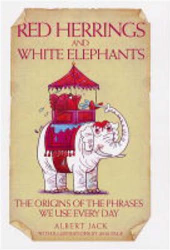 9781843581291: Red Herrings And White Elephants: The Origins Of The Phrases We Use Every Day